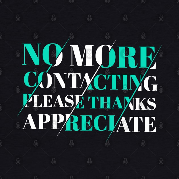 No More Contacting Please Thanks Appreciate by SbeenShirts